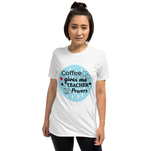 Short-Sleeve T-Shirt "Coffee gives me teacher powers"